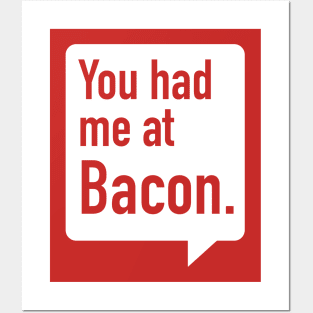 You had me at Bacon. Posters and Art